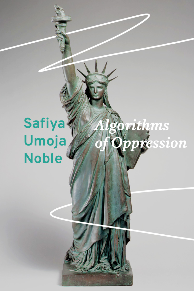 photograph of a miniature sculpture rendering of the Statue of Liberty, 19th century, bronzed terracotta, with the book title Algorithms of Oppression and the author name Safiya Umoja Noble superimposed