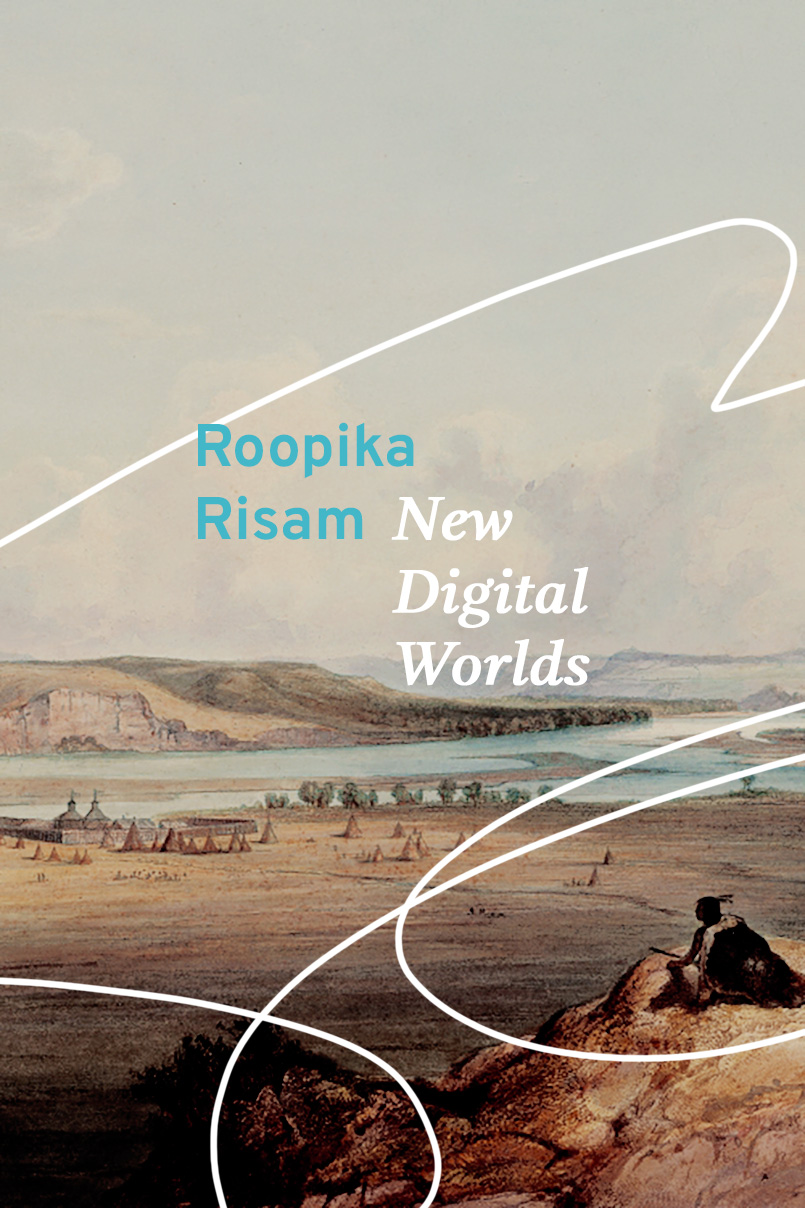 19th century print of a drawing and watercolour depiction of the Missouri river and an early settlement c. 1830s with a Native American watching the scene from a rock, with the book title New Digital Worlds and the author name Roopika Risam superimposed
